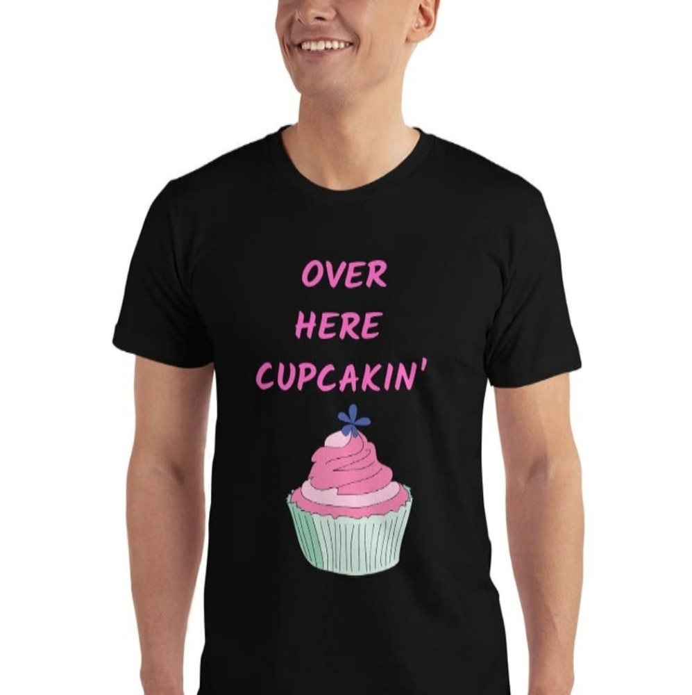 Over Here Cupcakin' tshirt